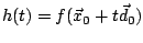 $h(t) = f(\vec{x}_0+t \vec{d}_0)$