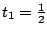 $t_1=\frac{1}{2}$